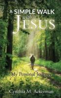 A Simple Walk with Jesus: My Personal Journey