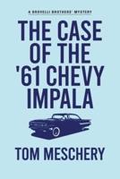The Case of the '61 Chevy Impala