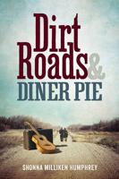 Dirt Roads & Diner Pie