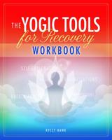 The Yogic Tools for Recovery Workbook