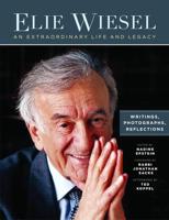 Elie Wiesel, An Extraordinary Life and Legacy
