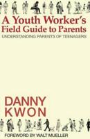 A Youth Worker's Field Guide to Parents