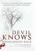 Devil Knows: A Tale of Murder and Madness in America's First Century
