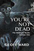 You're Not Dead