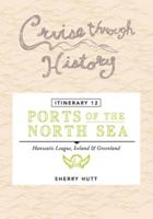 Cruise Through History - Itinerary 12 - Ports of the North Sea