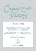 Cruise Through History: Itinerary 07 - Ports of the Pacific Coast of North America with Hawaii