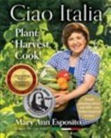 Ciao Italia, Plant, Harvest, Cook!