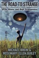 The Road to Strange: UFOs, Aliens and High Strangeness