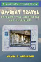 Offbeat Travel: Exploring the unexpected & mysterious