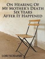 On Hearing of My Mother's Death Six Years After It Happened