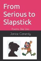 From Serious to Slapstick