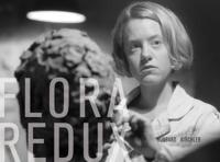 Teresa Hubbard / Alexander Birchler: Flora Redux