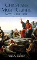 Christians Must Reunite: Now Is the Time