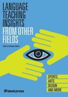 Language Teaching Insights From Other Fields: Sports Arts, Design, and More