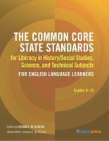 The Common Core State Standards for Literacy in History/social Studies, Science, and Technical Subjects for English Language Learners. Grades 6-12