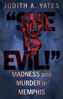 'She Is Evil!': Madness And Murder In Memphis
