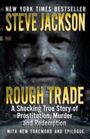 Rough Trade: A Shocking True Story of Prostitution, Murder and Redemption