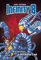 Infinity 8. Volume 8. Until the End