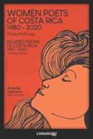 Mujeres poetas de Costa Rica 1980-2020: Women Poets of Costa Rica 1980-2020
