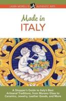 Made in Italy: A Shopper's Guide to Italy's Best Artisanal Traditions, from Murano Glass to Ceramics, Jewelry, Leather Goods, and More