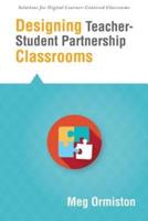 Designing Teacher-Student Partnership Classrooms