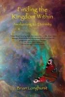 Finding the Kingdom Within: Awakening to Eternity