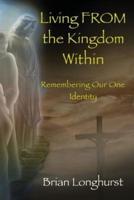 Living From the Kingdom Within: Remembering Our One Identity