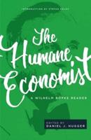 The Humane Economist: A Wilhelm Röpke Reader