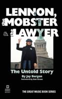 Lennon, the Mobster & the Lawyer: The Untold Story
