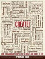 Create!: How Extraordinary People Live To Create and Create To Live