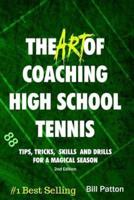 The Art of Coaching High School Tennis 2nd Edition