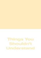 Michael Williams: Things You Shouldn't Understand