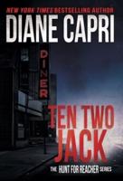 Ten Two Jack: The Hunt for Jack Reacher Series