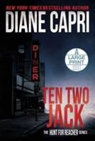 Ten Two Jack Large Print Edition: The Hunt for Jack Reacher Series