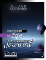 Change Your Posture! Change Your LIFE! Affirmation Journal Vol. 7: Goodness
