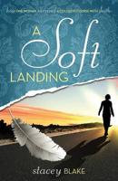 A Soft Landing: How One Woman Survived a Collision Course with Death