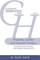 Prophetic Conflict and Yahwistic Tradition: A Synthetic Study of True and False Prophecy (Jeremiah 26-29)