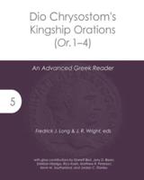 Dio Chrysostom's Kingship Orations (Or. 1-4)