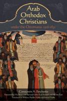 Arab Orthodox Christians Under the Ottomans, 1516-1831