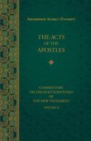The Acts of the Apostles : Commentary on the Holy Scriptures of the New Testament. Volume II