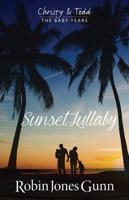 Sunset Lullaby, Christy & Todd The Baby Years Book 3. Volume 3