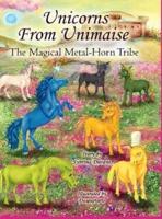 Unicorns From Unimaise: The Magical Metal-Horn Tribe
