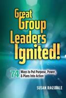Great Group Leaders Ignited!