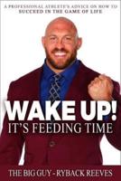 Wake Up! It's Feeding Time