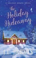 The Holiday Hideaway: A Holiday House Novel