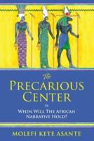 The Precarious Center or When Will The African Narrrative Hold