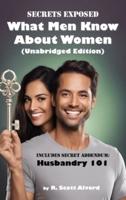 Secrets Exposed - What Men Know About Women (Unabridged Edition)