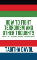 How to Fight Terrorism and Other Thoughts