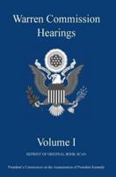 Warren Commission Hearings: Volume I: Reprint of Original Book Scan