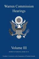 Warren Commission Hearings: Volume III: Reprint of Original Book Scan